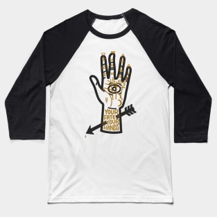 YOUR FATE IS IN YOUR HANDS Baseball T-Shirt